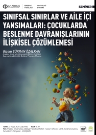 ''Sınıfsal Sınırlar ve Aile İçi Yansımaları: Çocuklarda Beslenme Davranışlarının İlişkisel Çözümlemesi''